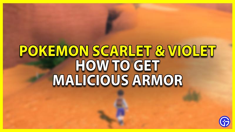 How To Get Malicious Armor In Pokemon Scarlet Violet