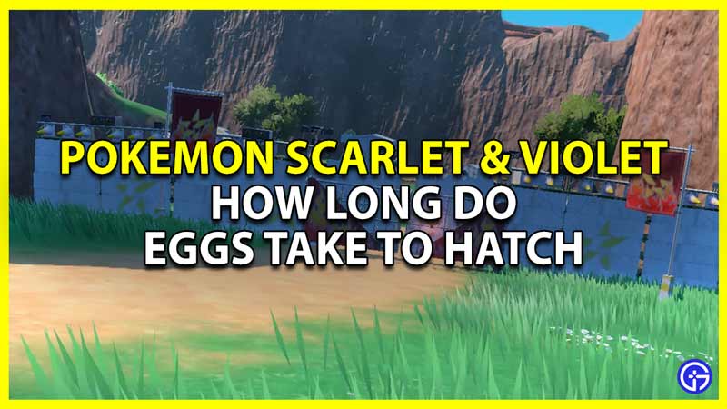 Pokemon Scarlet & Violet: How Long Do Eggs Take To Hatch