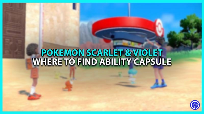 Pokemon Scarlet And Violet Ability Capsule: Where To Get It