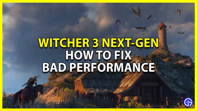 Witcher 3 Next-Gen Update Stuttering & Low FPS Issues Fix