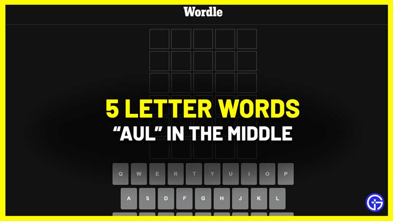 5 Letter Words With AUL In The Middle - Wordle Clue