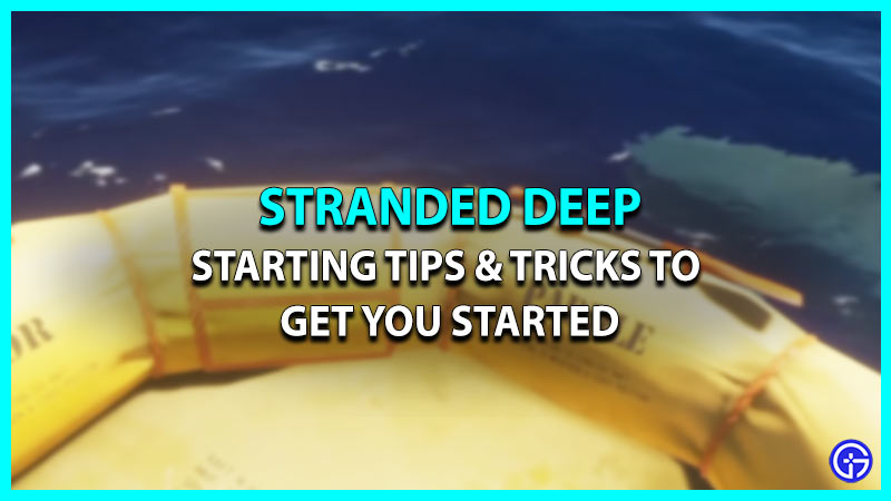 Stranded Deep Starting Survival Tips & Tricks (Beginner's Guide)