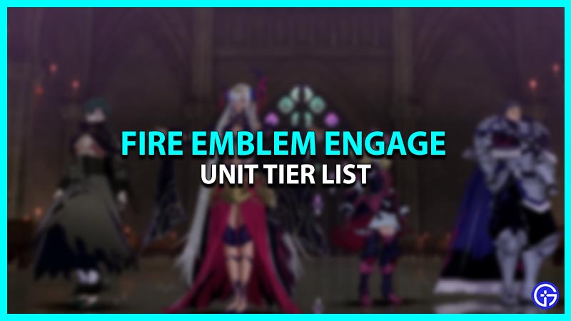 FE Engage Unit Tier List (2023) - Best Characters!