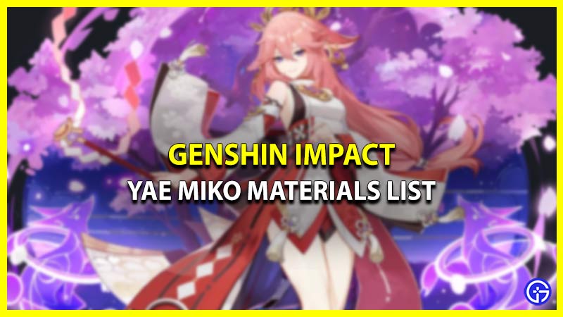 Genshin Impact Yae Miko Materials List (Ascension & Talent)