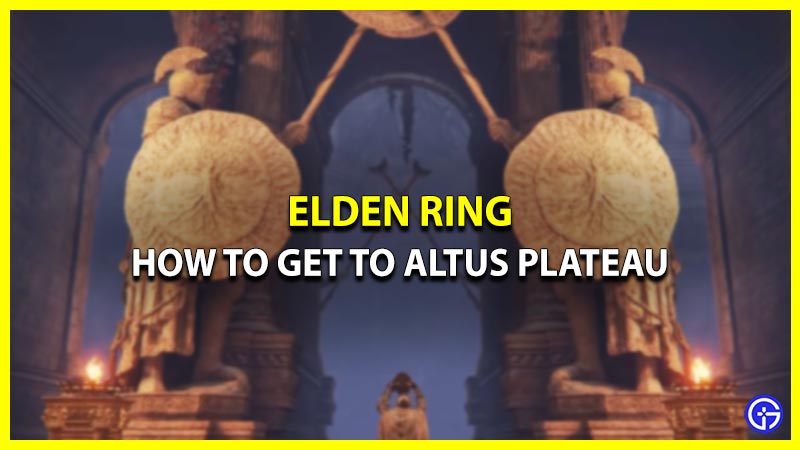 How To Get To Altus Plateau In Elden Ring (Locations Guide)