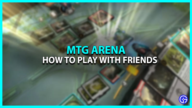 How To Invite & Play With Friends In MTG Arena