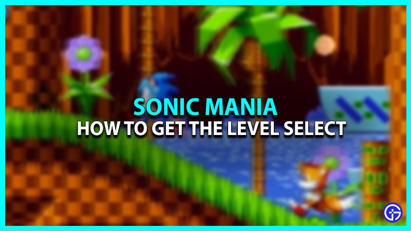 Sonic Mania Level Select Menu: How To Unlock It?