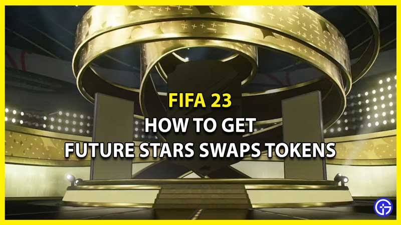 How To Get Future Stars Swaps Tokens In FIFA 23 (All Rewards)