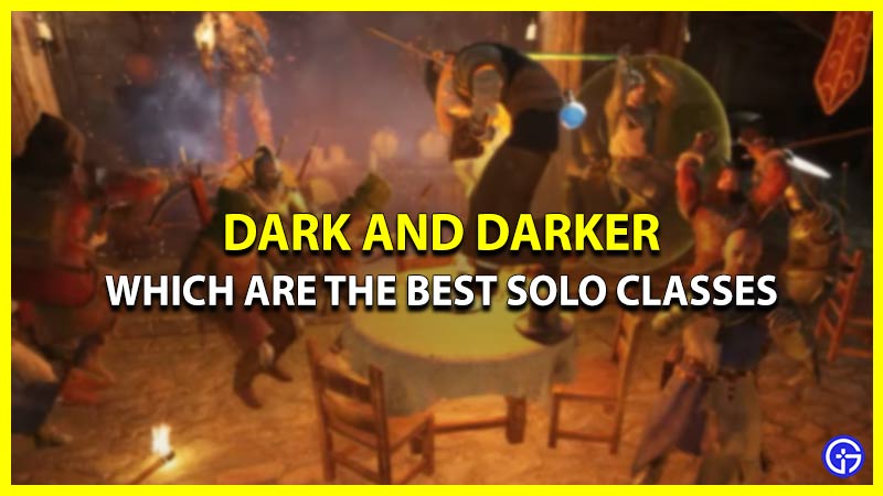 Which Are The Best Solo Classes In Dark And Darker