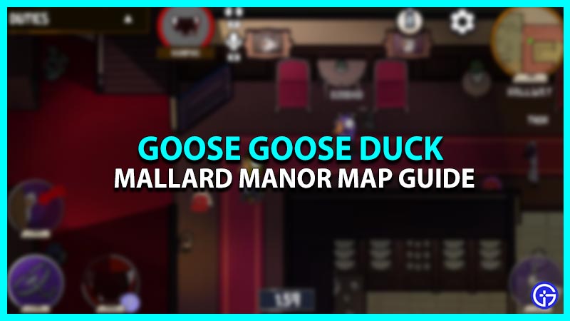Goose Goose Duck Mallard Manor Map Guide