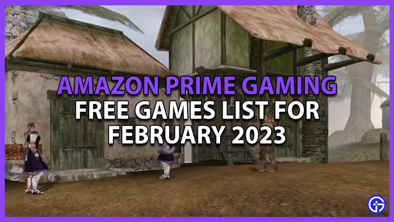 Amazon Prime Gaming: Free Games List (February 2023)