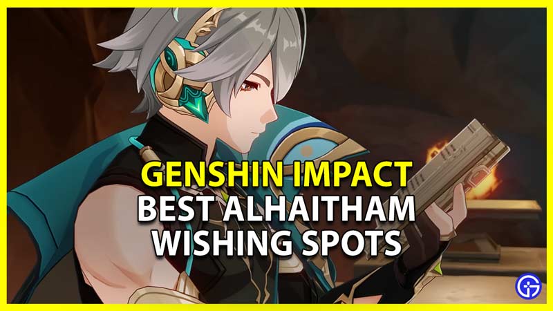 Genshin Impact: Best Alhaitham Wishing Spots