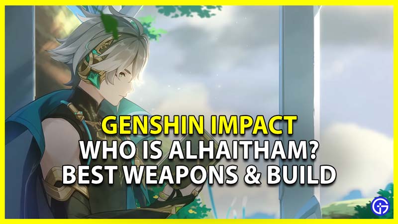 Genshin Impact: Alhaitham (Character & Build Explained)