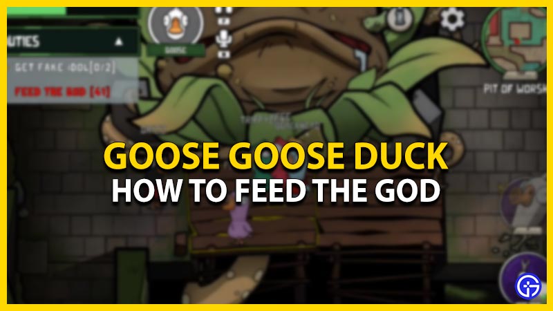 How To Feed The God In Goose Goose Duck