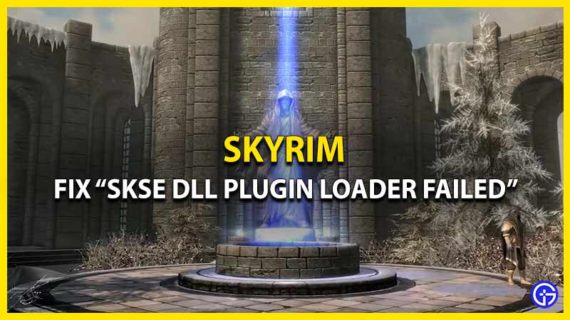 How To Fix "SKSE DLL Plugin Loader Failed" In Skyrim