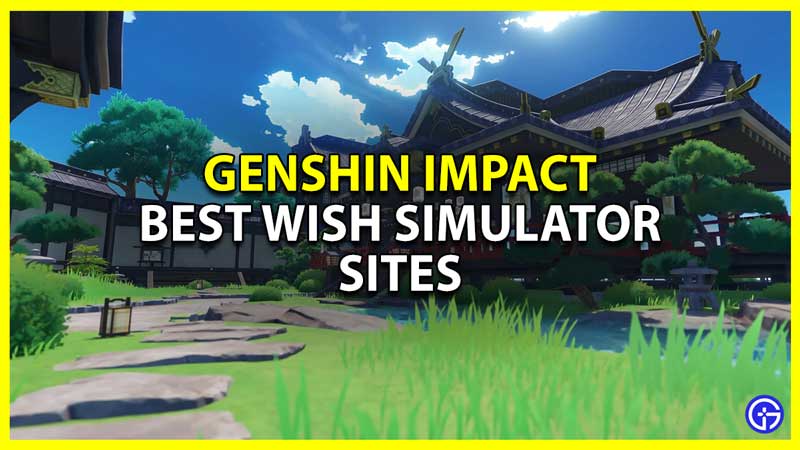 Genshin Impact: Best Wish Simulator Sites To Try Out Your Luck