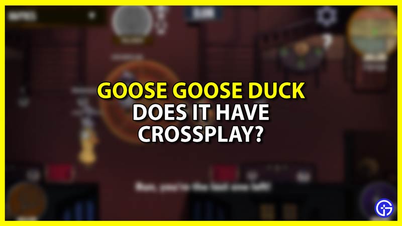 Does Goose Goose Duck Have Crossplay?