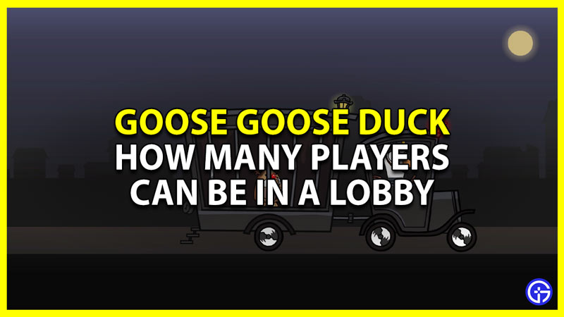 Goose Goose Duck: How Many Players Can Be In A Lobby