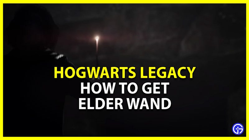 How To Get The Elder Wand Early In Hogwarts Legacy
