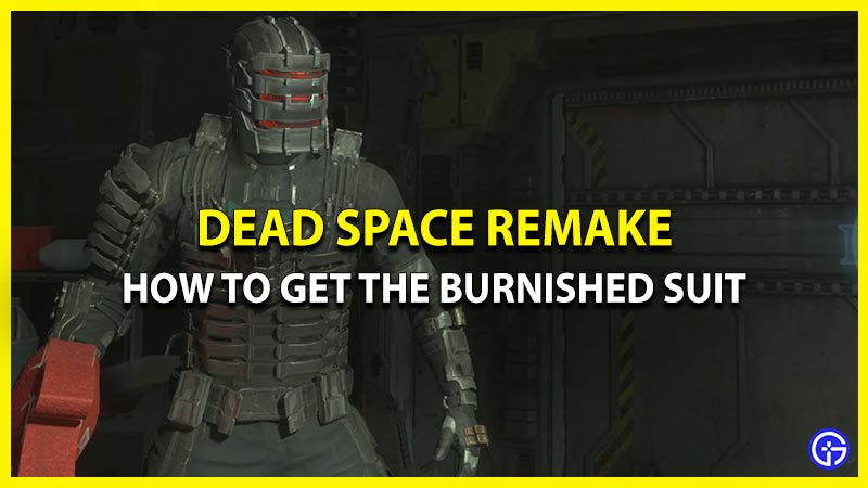 How To Get The Burnished Suit In Dead Space Remake