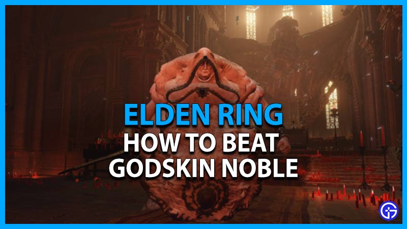 How To Beat Godskin Noble In Elden Ring (Boss Guide)