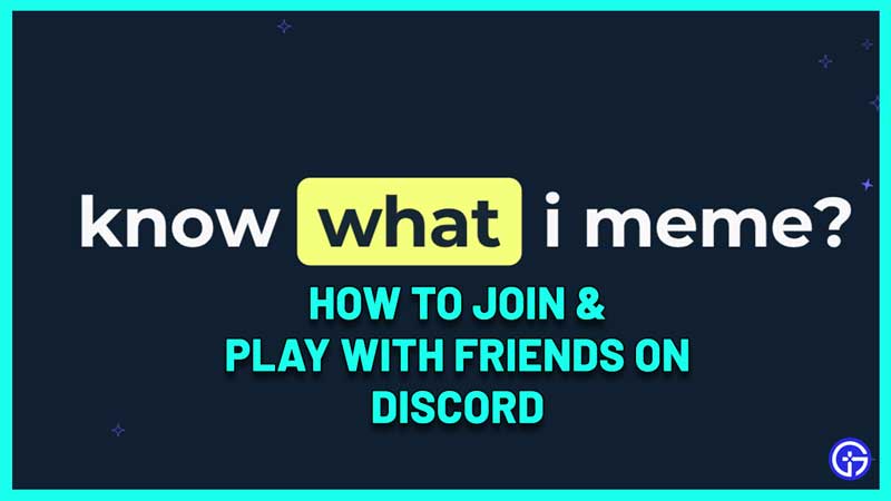 Discord Know What I Meme: How To Join & Play With Friends
