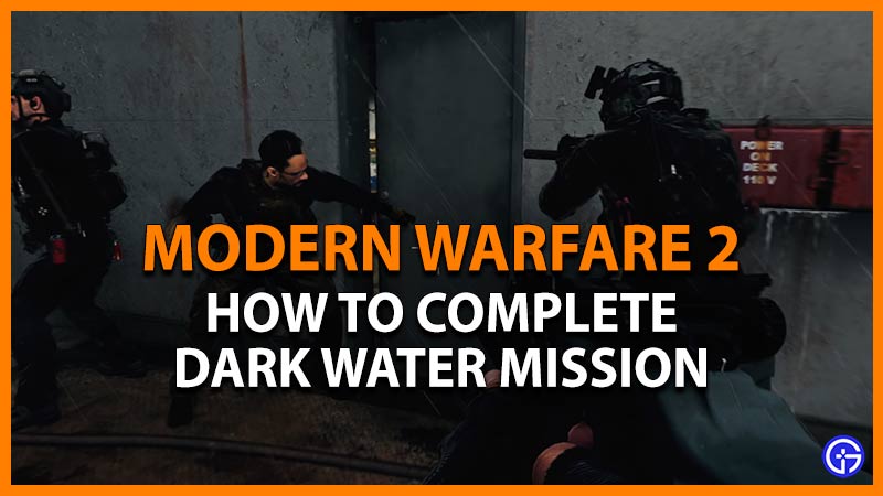 How To Complete Dark Water Mission In Modern Warfare 2