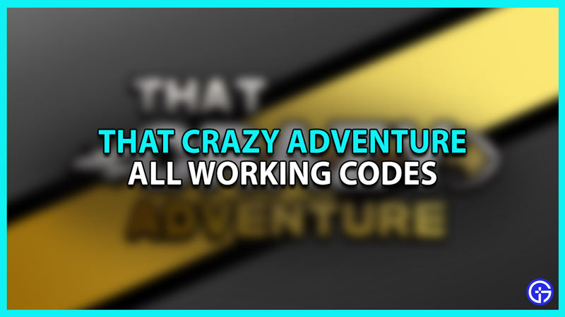 That Crazy Adventure Codes May 2024 - Free Cash