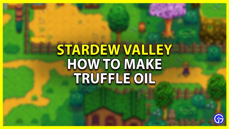 Stardew Valley: How To Make Truffle Oil (Recipe Guide)