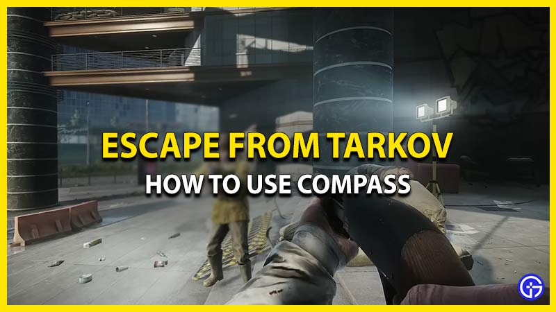 How To Use Compass In Escape From Tarkov (EFT)