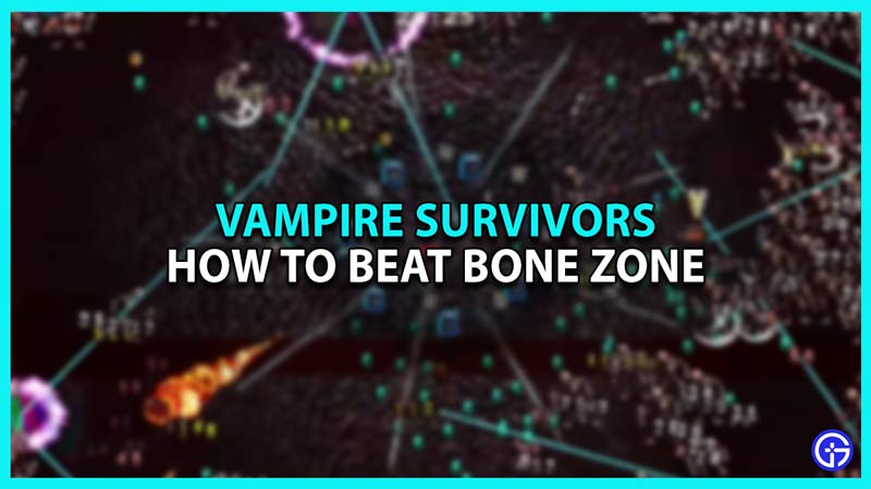 How To Beat Bone Zone In Vampire Survivors