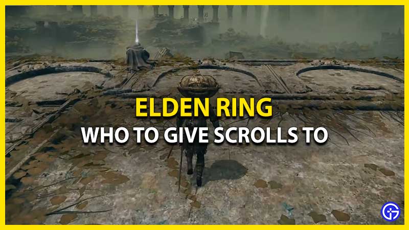 Who Should You Give Scrolls To In Elden Ring? [Answered]