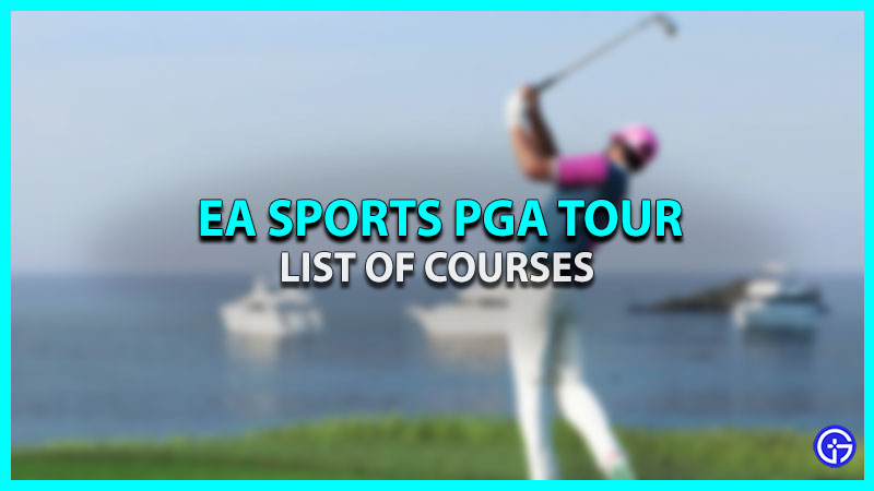EA Sports PGA Tour Course List