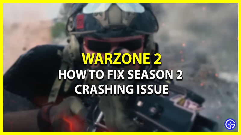Season 2 Keeps Crashing Issue In Warzone 2 - Possible Fixes