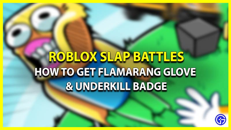 How To Unlock Underkill Badge To Get Flamarang Glove In Slap Battles