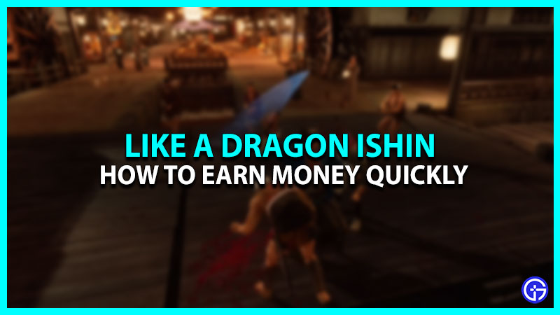 How To Get Money Fast In Like A Dragon Ishin