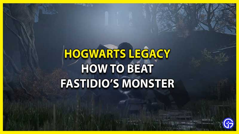 How To Beat Fastidio's Monster In Hogwarts Legacy