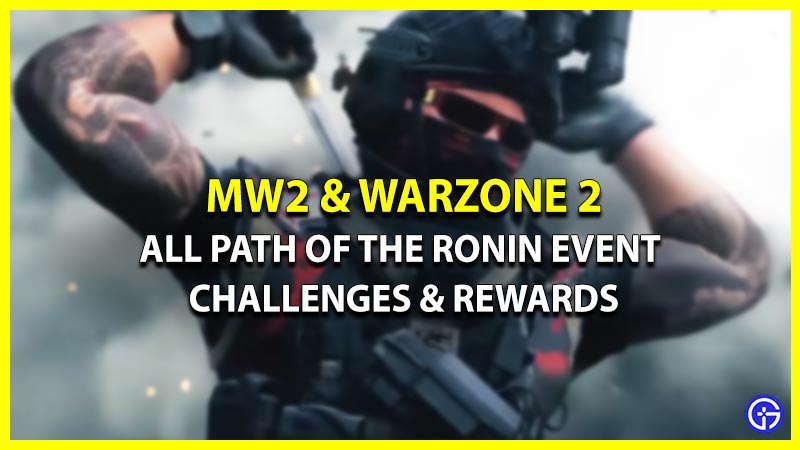 Modern Warfare 2 & Warzone 2: All Path Of The Ronin Event Challenges & Rewards