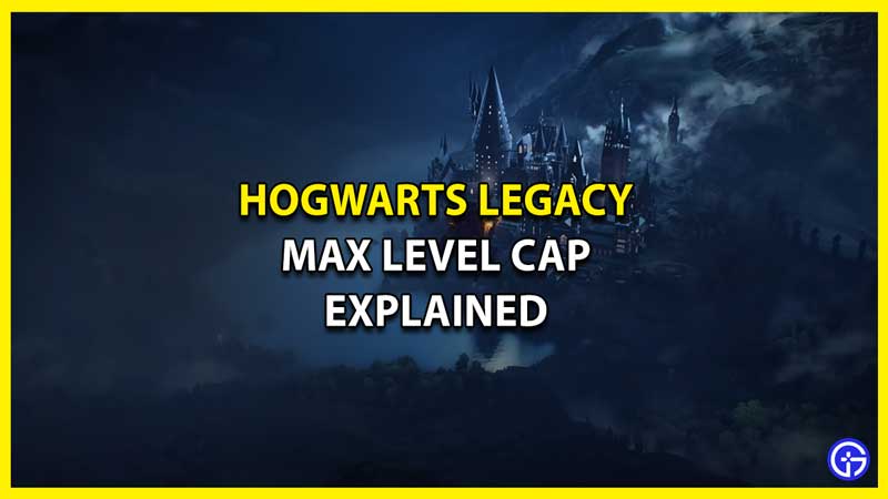 Hogwarts Legacy Max Level Cap - What Is The Highest Level To Reach?
