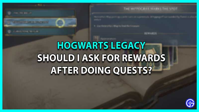 Should I Ask For Rewards In Hogwarts Legacy? (Answered)