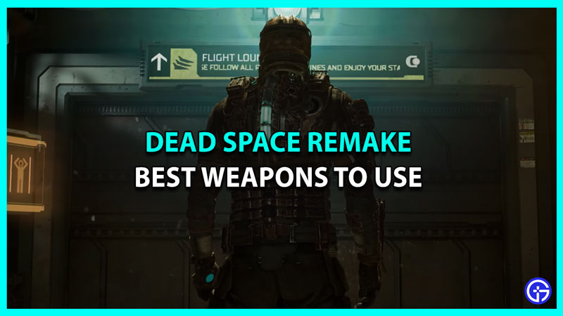 Best Weapons To Use In Dead Space Remake