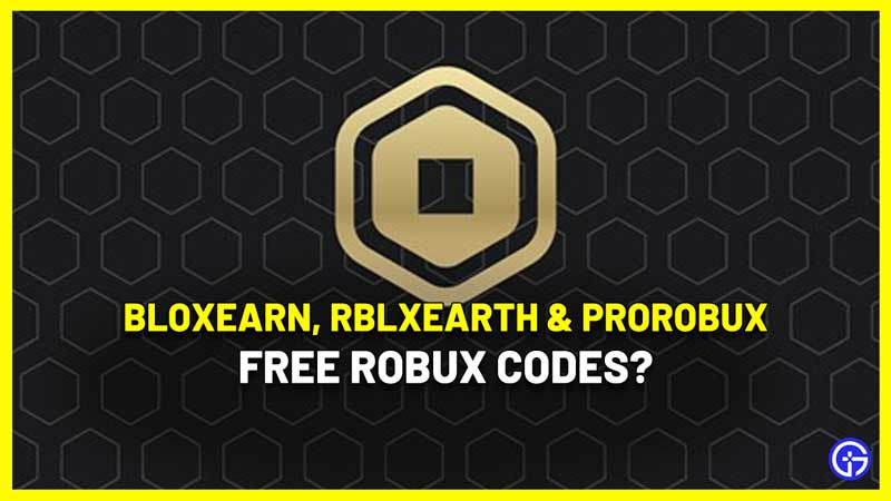 Are There Free Robux Codes For Bloxearn, Rblx.Earth And Prorobux?