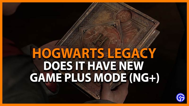 Does Hogwarts Legacy Have New Game Plus Mode (NG+)