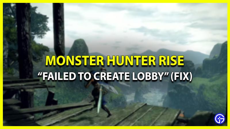 How To Fix “Failed To Create Lobby” Error In Monster Hunter Rise