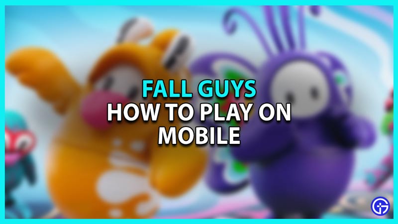 Can You Play Fall Guys On Mobile