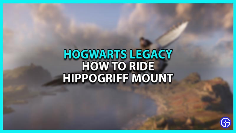 Hogwarts Legacy: How To Fly The Hippogriff Mount (PC, PS5, Xbox)