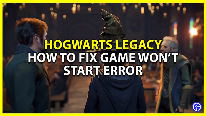Hogwarts Legacy Game Won't Start Fix (Not Launching Error)
