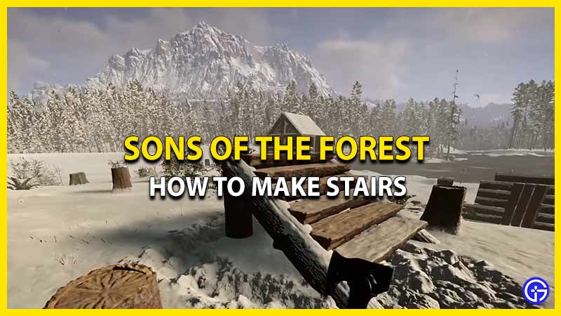 How To Make Stairs In Sons Of The Forest