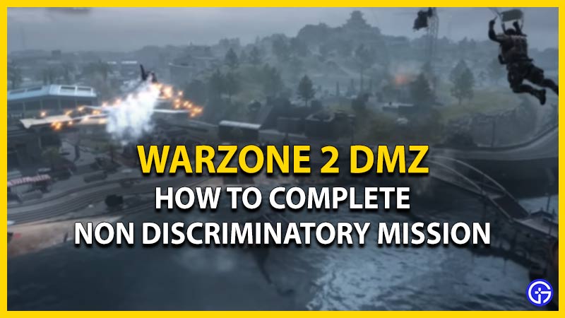 How To Complete Non Discriminatory DMZ Mission In Warzone 2 (MW2)