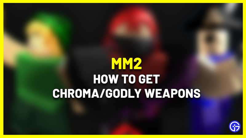 Murder Mystery 2: How To Get Chroma/Godly Weapons